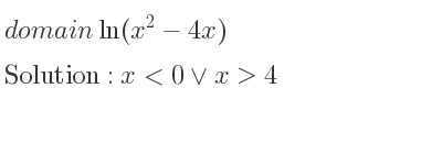 The domain of ln(x^2-4x) is x<0\lor x>4